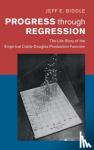 Biddle, Jeff E. (Michigan State University) - Progress through Regression - The Life Story of the Empirical Cobb-Douglas Production Function