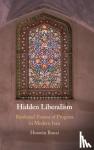 Banai, Hussein (Indiana University, Bloomington) - Hidden Liberalism - Burdened Visions of Progress in Modern Iran