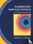 Larkoski, Andrew J. (Reed College, Oregon) - Elementary Particle Physics - An Intuitive Introduction