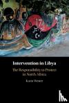 Wester, Karin - Intervention in Libya - The Responsibility to Protect in North Africa