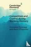 Kiyonaga, Anastasia (University of California, San Diego), D'Esposito, Mark (University of California, Berkeley) - Competition and Control during Working Memory