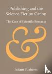 Roberts, Adam (Royal Holloway, University of London) - Publishing and the Science Fiction Canon - The Case of Scientific Romance