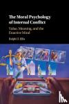 Ellis, Ralph D. (Clark Atlanta University, Georgia) - The Moral Psychology of Internal Conflict - Value, Meaning, and the Enactive Mind