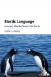 Zhang, Grace Q. (Curtin University of Technology, Perth) - Elastic Language - How and Why We Stretch our Words