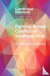 Barter, Shane Joshua - Fighting Armed Conflicts in Southeast Asia - Ethnicity and Difference