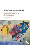 Wagoner, Brady (Associate Professor of Psychology, Aalborg University, Denmark) - The Constructive Mind - Bartlett's Psychology in Reconstruction
