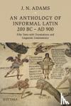  - An Anthology of Informal Latin, 200 BC-AD 900 - Fifty Texts with Translations and Linguistic Commentary