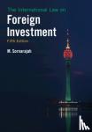 Sornarajah, M. (National University of Singapore) - The International Law on Foreign Investment