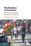  - The Business of Transition - Law Reform, Development and Economics in Myanmar