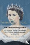  - The Shapeshifting Crown - Locating the State in Postcolonial New Zealand, Australia, Canada and the UK