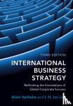 Verbeke, Alain (University of Calgary), Lee, I. H. Ian (Loyola University Chicago) - International Business Strategy - Rethinking the Foundations of Global Corporate Success