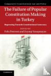  - The Failure of Popular Constitution Making in Turkey - Regressing Towards Constitutional Autocracy