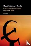 Raza, Ali (Lahore University of Management Sciences, Pakistan) - Revolutionary Pasts - Communist Internationalism in Colonial India