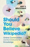 Bruckman, Amy S. (Georgia Institute of Technology) - SHOULD YOU BELIEVE WIKIPEDIA?