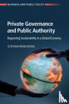 Renckens, Stefan (University of Toronto) - Private Governance and Public Authority - Regulating Sustainability in a Global Economy