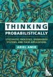 Amir, Ariel (Harvard University, Massachusetts) - Thinking Probabilistically - Stochastic Processes, Disordered Systems, and Their Applications