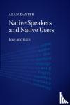 Davies, Alan (University of Edinburgh) - Native Speakers and Native Users - Loss and Gain
