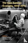  - The East German Economy, 1945-2010 - Falling Behind or Catching Up?
