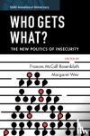  - Who Gets What? - The New Politics of Insecurity