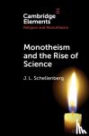 Schellenberg, J. L. (Mount St Vincent University, Halifax, Nova Scotia) - Monotheism and the Rise of Science