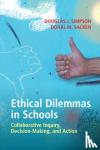 Simpson, Douglas J. (Texas Christian University), Sacken, Donal M. (Texas Christian University) - Ethical Dilemmas in Schools - Collaborative Inquiry, Decision-Making, and Action