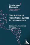 Gonzalez-Ocantos, Ezequiel A. (University of Oxford) - The Politics of Transitional Justice in Latin America - Power, Norms, and Capacity Building