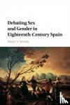 Vicente, Marta V. (University of Kansas) - Debating Sex and Gender in Eighteenth-Century Spain