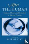  - After the Human - Culture, Theory and Criticism in the 21st Century