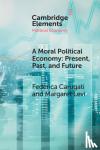 Carugati, Federica, Levi, Margaret - A Moral Political Economy - Present, Past, and Future