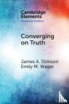 Stimson, James A., Wager, Emily M. - Converging on Truth - A Dynamic Perspective on Factual Debates in American Public Opinion
