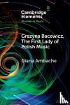 Ambache, Diana - Grazyna Bacewicz, The 'First Lady of Polish Music'