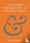 Ensslin, Astrid (Universitetet i Bergen, Norway) - Pre-web Digital Publishing and the Lore of Electronic Literature