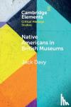 Davy, Jack (University of East Anglia) - Native Americans in British Museums - Living Histories