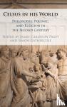  - Celsus in his World - Philosophy, Polemic and Religion in the Second Century