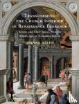 Allen, Joanne (American University, Washington DC) - Transforming the Church Interior in Renaissance Florence - Screens and Choir Spaces, from the Middle Ages to Tridentine Reform