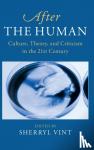  - After the Human - Culture, Theory and Criticism in the 21st Century