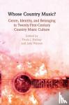  - Whose Country Music? - Genre, Identity, and Belonging in Twenty-First-Century Country Music Culture