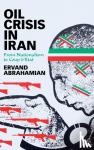 Abrahamian, Ervand (City University of New York) - Oil Crisis in Iran - From Nationalism to Coup d'Etat