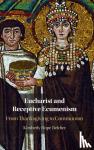 Belcher, Kimberly Hope (University of Notre Dame, Indiana) - Eucharist and Receptive Ecumenism - From Thanksgiving to Communion