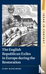 Mahlberg, Gaby (University of Warwick) - The English Republican Exiles in Europe during the Restoration