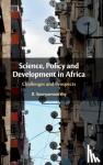 Sooryamoorthy, R. (University of KwaZulu-Natal, South Africa) - Science, Policy and Development in Africa - Challenges and Prospects