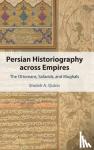 Quinn, Sholeh A. - Persian Historiography across Empires - The Ottomans, Safavids, and Mughals