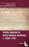 Bowie, Karin (University of Glasgow) - Public Opinion in Early Modern Scotland, c.1560-1707