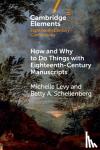 Levy, Michelle (Simon Fraser University, British Columbia), Schellenberg, Betty A. (Simon Fraser University, British Columbia) - How and Why to Do Things with Eighteenth-Century Manuscripts