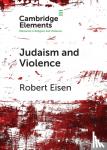 Eisen, Robert (George Washington University, Washington DC) - Judaism and Violence - A Historical Analysis with Insights from Social Psychology