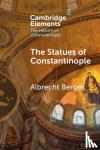 Berger, Albrecht (Ludwig-Maximilians-Universitat Munchen) - The Statues of Constantinople