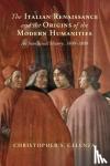 Celenza, Christopher S. (The Johns Hopkins University, Maryland) - The Italian Renaissance and the Origins of the Modern Humanities - An Intellectual History, 1400-1800