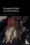 Langlands, Rebecca (University of Exeter) - Exemplary Ethics in Ancient Rome