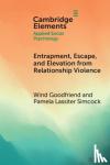 Goodfriend, Wind, Simcock, Pamela Lassiter - Entrapment, Escape, and Elevation from Relationship Violence