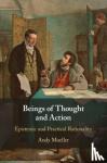 Mueller, Andy (Goethe-Universitat Frankfurt Am Main) - Beings of Thought and Action - Epistemic and Practical Rationality